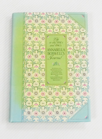 Annabella Boswell's Journal Australian Reminiscences Illustrated with her own Watercolours and Contemporary Drawings and Sketches.