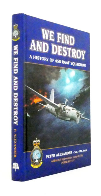 We Find and Destroy. A History of 458 RAAF Squadron