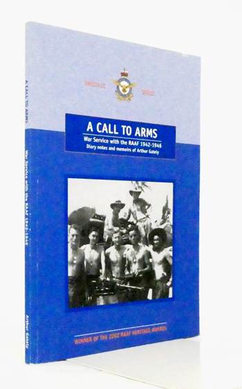 A Call to Arms. War Service with the RAAF 1942-1946 Diary notes and memoirs of Arthur Gatley.