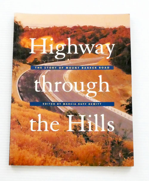 Highway Through the Hills. The Story of Mount Barker Road