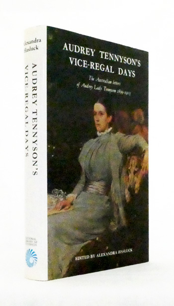 Audrey Tennyson's Vice-Regal Days: The Australian Letters of Audrey Lady Tennyson to her mother Zacyntha Boyle, 1899-1903