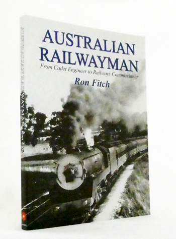 Australian Railwayman : From Cadet Engineer to Railways Commissioner