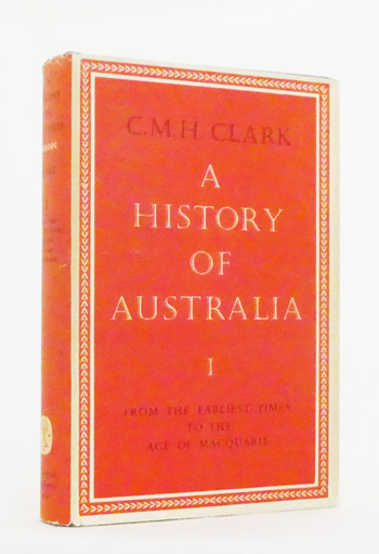 A History of Australia Volume I From the Earliest Times to the Age of Macquarie