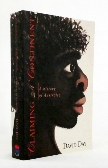 Claiming A Continent. A New History of Australia.
