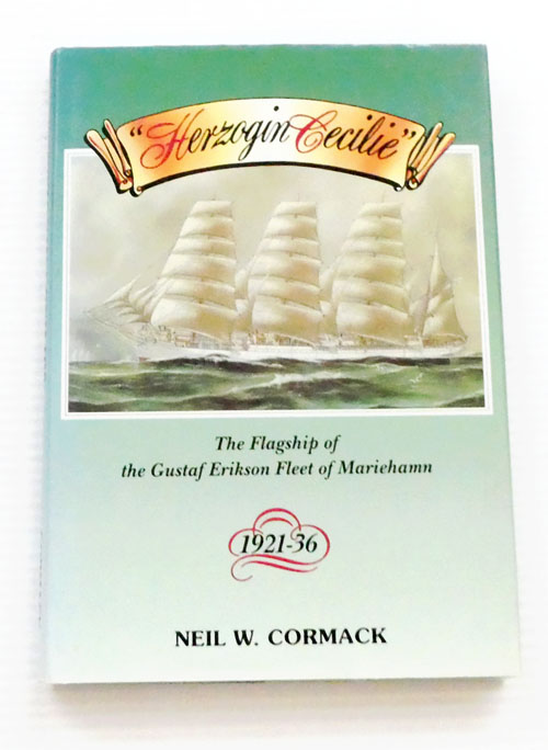 Herzogin Cecilie. The Flagship of the Gustaf Erikson Fleet of Mariehamn, 1921-1936 (Signed by Author)