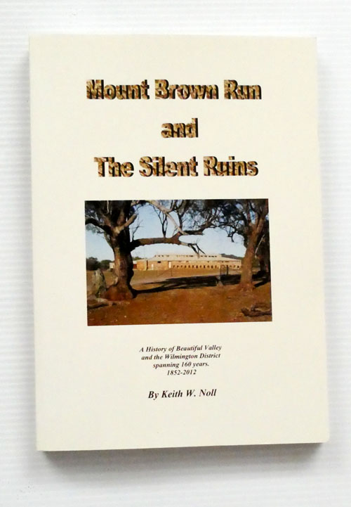 Mount Brown Run and The Silent Ruins. A History of Beautiful Valley and the Wilmington District spanning 160 years 1852-2012