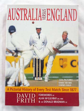 Australia Versus England A pictorial history of every match since 1877