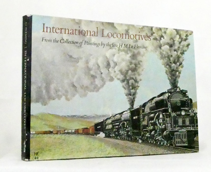 Image for International Locomotives From the Collection of Paintings by the Late H.M. Le Fleming International Locomotives From the Collection of Paintings by the Late H.M. Le Fleming
