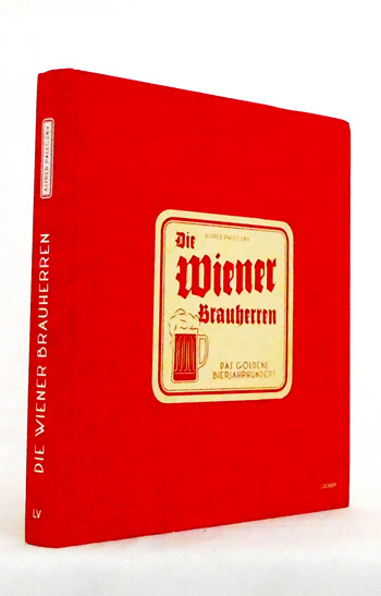 Image for Die Wiener Brauherren. Das goldene Bierjahrhundert. Die Wiener Brauherren. Das goldene Bierjahrhundert.