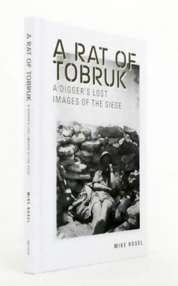 A Rat of Tobruk: A Digger's Lost Images of the Siege
