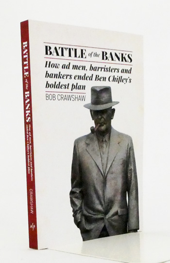 Battle of the Banks: How ad men, barristers and bankers ended Ben Chifley's boldest plan