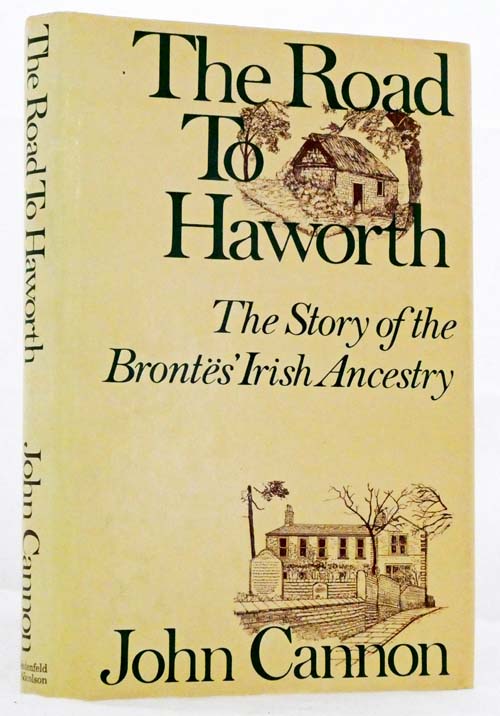 The Road to Haworth : The story of the Bronte's Irish Ancestry