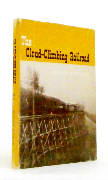 The Cloud-Climbing Railroad. A Story of Timber, Trestles and Trains