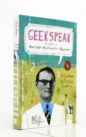 Geekspeak. How Life + Mathematics Happiness