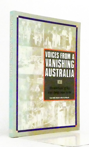 Voices from a Vanishing Australia: Recollections of the way things used to be.