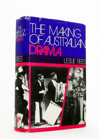 The Making of Australian Drama. A Historical and Critical Survey from the 1830s to the 1970s