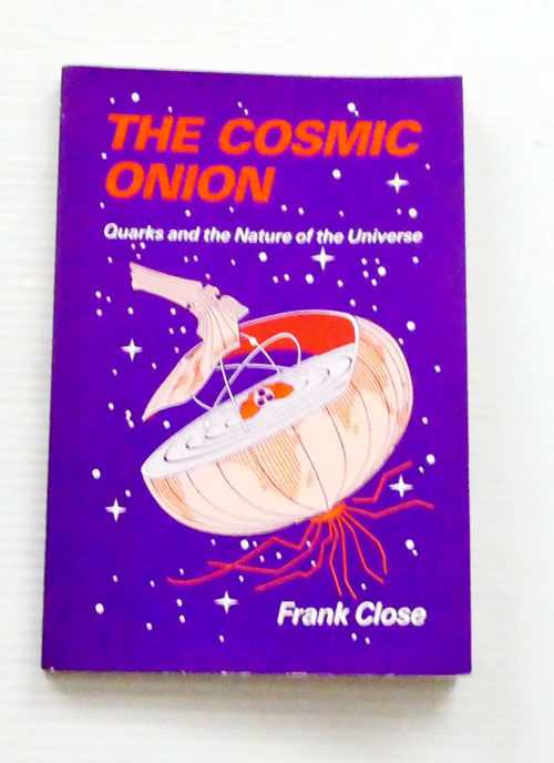 The Cosmic Onion: Quarks and the Nature of the Universe