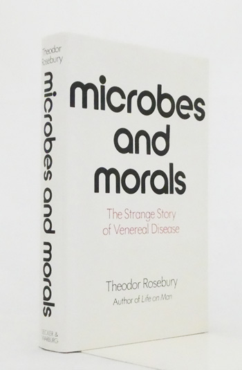 Microbes and Morals. The Strange Story of Venereal Disease.