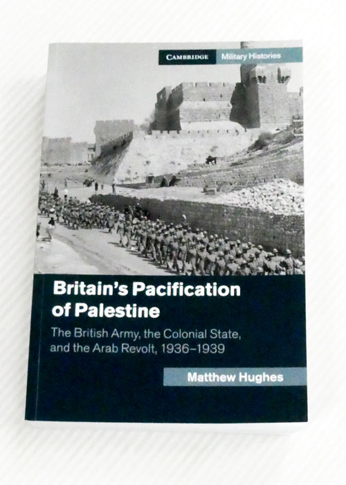 Britain's Pacification of Palestine. The British Army, the Colonial State, and the Arab Revolt, 1936-1939
