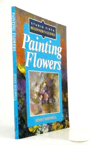 Painting Flowers [Studio Vista Beginner's Guide]