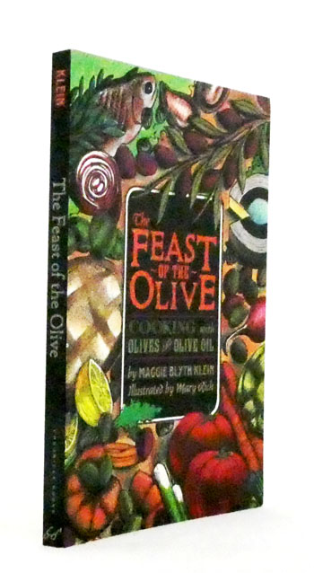 The Feast of the Olive. Cooking with Olives and Olive Oil