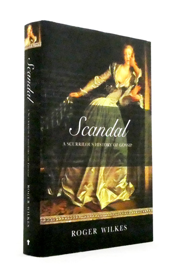 Scandal. A Scurrilous History of Gossip