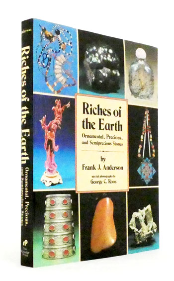 Riches of the Earth : Ornamental, Precious and Semi-precious Stones