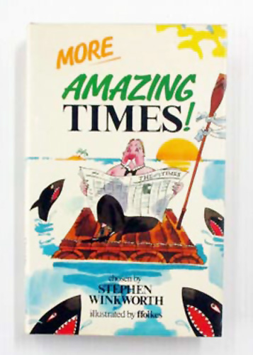 More Amazing Times! A Selection of extraordinary, bizarre and funny articles from the Times 1918-1983