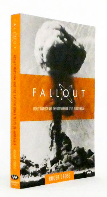 Fallout: Hedley Marston and the British Bomb Tests in Australia