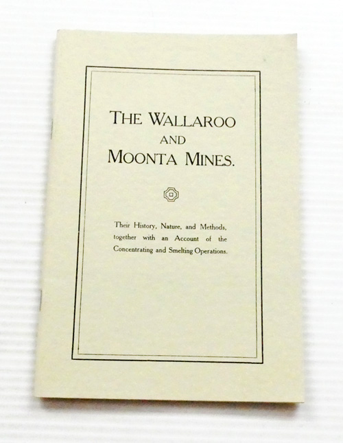 The Wallaroo and Moonta Mines: Their History, Nature, and Methods, together with an Account of the Concentrating and Smelting Operations
