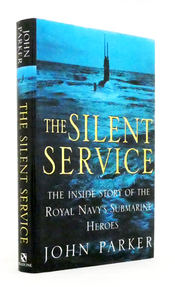 The Silent Service. The Inside Story of the Royal Navy's Submarine Heroes