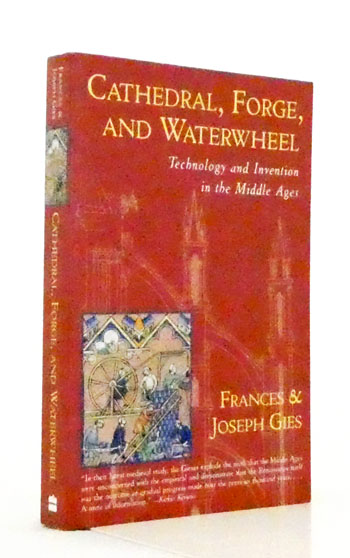 Cathedral, Forge, and Waterwheel: Technology and Invention in the Middle Ages