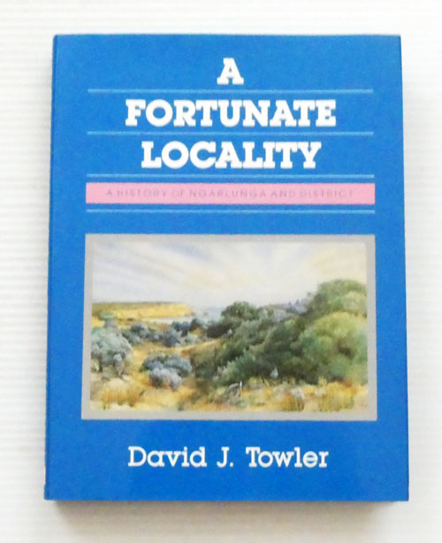 A Fortunate Locality. A History of Noarlunga and District