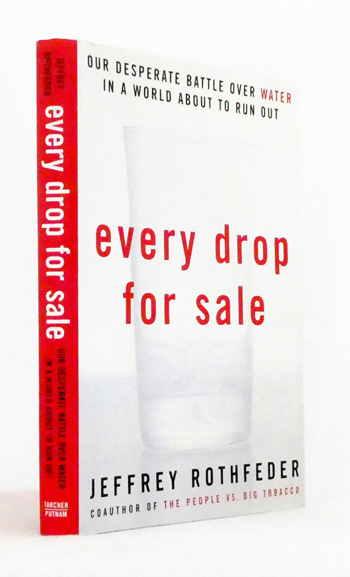 Every Drop For Sale. Our Desperate Battle Over Water in a World About to Run Out