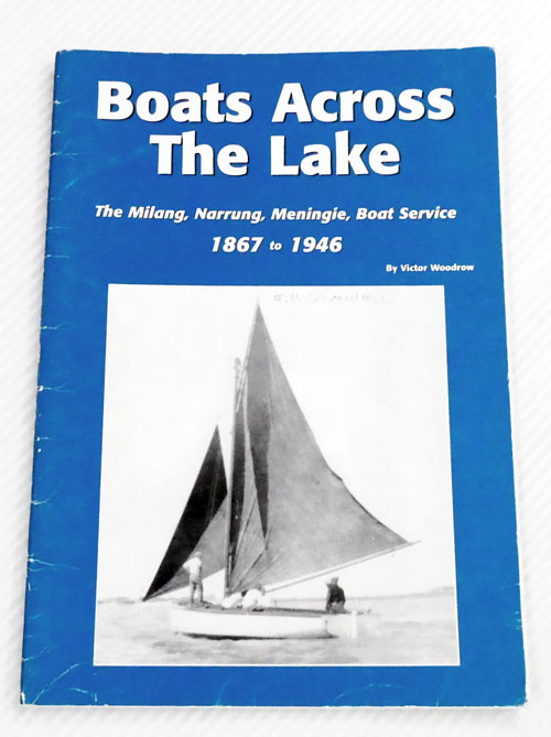 Boats Across The Lake. The Milang, Narrung, Meningie, Boat Service 1867-1946