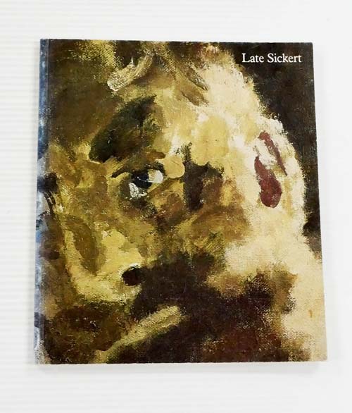 Late Sickert Paintings 1927 to 1942