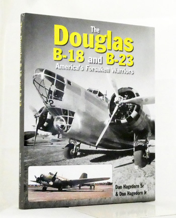 The Douglas B-18 and B-23. America's Forsaken Warriors