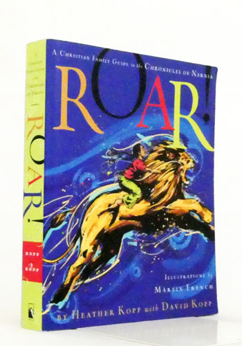 Roar! A Christian Family Guide to the Chronicles of Narnia
