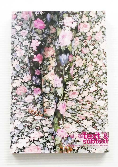 Text & Subtext : Contemporary Art and Asian Women