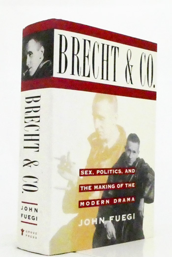Brecht and Company. Sex, Politics, and the Making of the Modern Drama