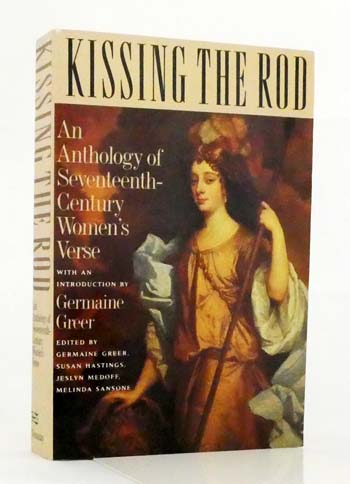 Kissing the Rod An Anthology of Seventeenth-Century Women's Verse
