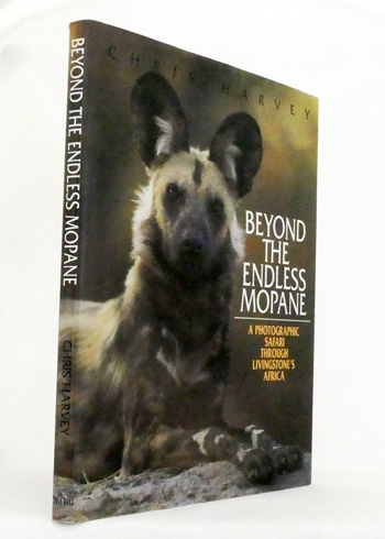 Beyond the Endless Mopane : A Photographic Safari Thrugh Livingstone's Africa