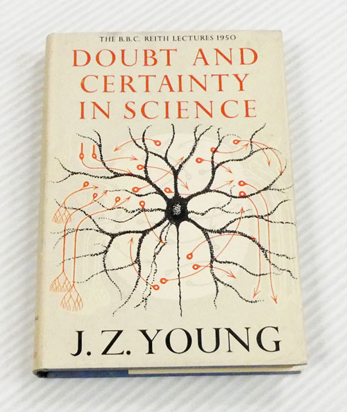 Doubt and Certainty in Science. A Biologist's Reflections on the Brain (The B.B.C. Reith Lectures 1950)