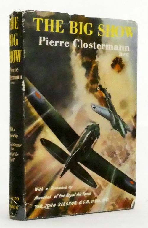 The Big Show. Some Experiences of a French Fighter Pilot in the R.A.F.