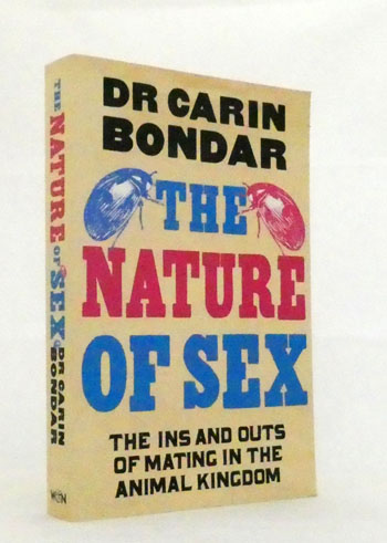 Image for The Nature of Sex. The Ins and Outs of Mating in the Animal Kingdom. The Nature of Sex. The Ins and Outs of Mating in the Animal Kingdom.