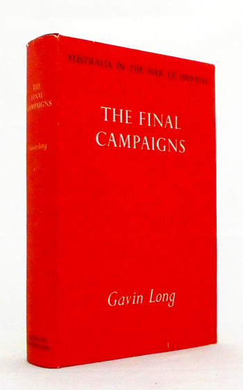 The Final Campaigns Australia in the War of 1939-1945 Series One Army Volume VII