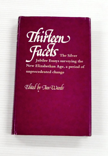 Thirteen Facets. Essays to Celebrate the Silver Jubilee of Queen Elizabeth the Second 1952-1977