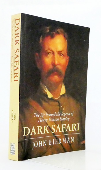 Dark Safari. The life behind the legend of Henry Morton Stanley