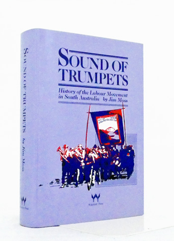 Sound of Trumpets: History of the Labour Movement in South Australia