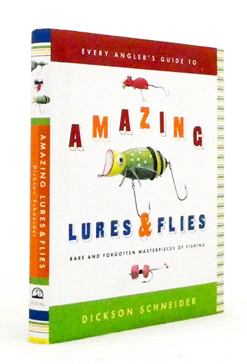 Every Angler's Guide to Amazing Lures and Flies